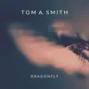 Tom A. Smith - Dragonfly - Single